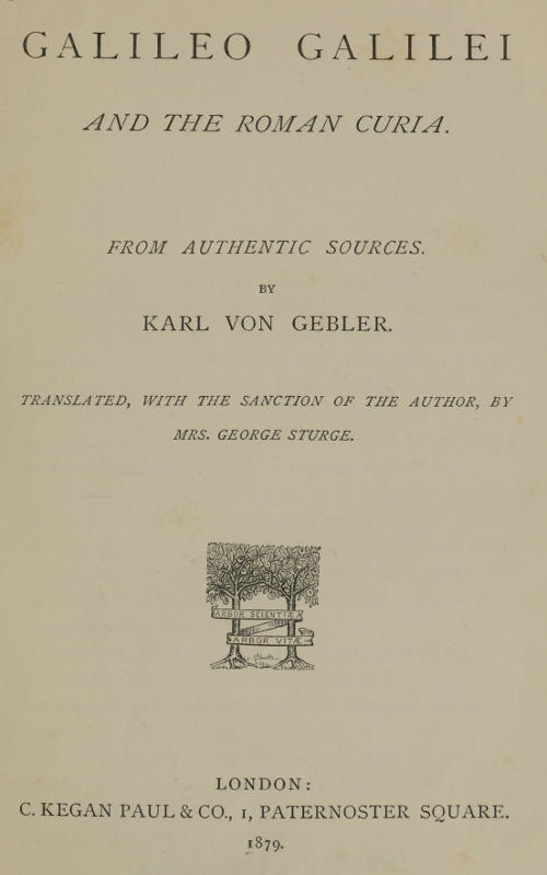 Galileo Galilei and the Roman Curia From Authentic Sources Galileo Galilei and the Roman Curia From Authentic Sources