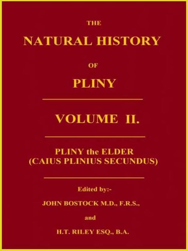 The Natural History of Pliny, Volume 2 (of 6) The Natural History of Pliny, Volume 2 (of 6)