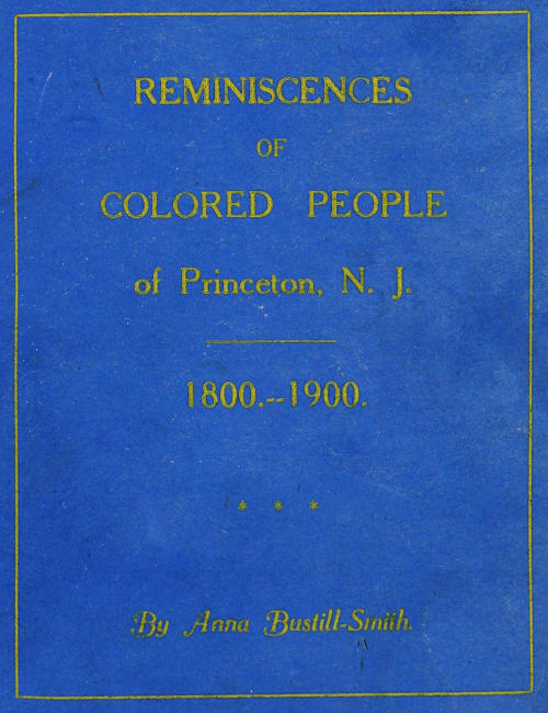Reminiscences of Colored People of Princeton, N. J.: 1800-1900 Reminiscences of Colored People of Princeton, N. J.: 1800-1900