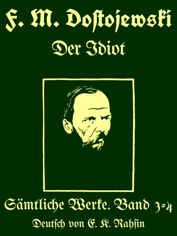 Sämtliche Werke 3-4: Der Idiot