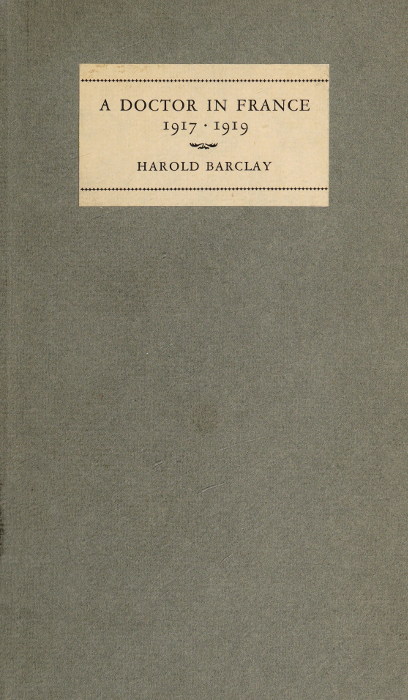A Doctor in France, 1917-1919: The Diary of Harold Barclay A Doctor in France, 1917-1919: The Diary of Harold Barclay