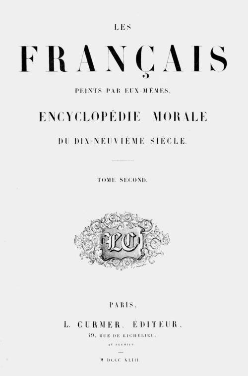 Les Français peints par eux-mêmes, tome 2 Encyclopédie morale du dix-neuvième siècle Les Français peints par eux-mêmes, tome 2 Encyclopédie morale du dix-neuvième siècle