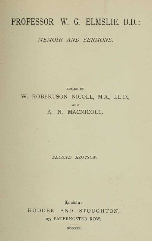 Professor W. G. Elmslie, D.D.: Memoir and Sermons Professor W. G. Elmslie, D.D.: Memoir and Sermons