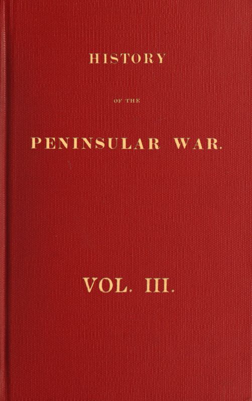 History of the Peninsular War, Volume 3 (of 6) History of the Peninsular War, Volume 3 (of 6)
