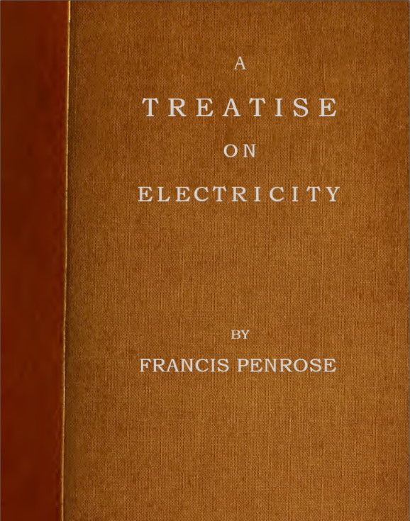 A Treatise on Electricity Wherein its various phænomena are accounted for, and the cause of the attraction and gravitation of solids, assigned. To which is added, a short account, how the electrical effluvia act upon the animal frame, and in what disorders the same may probably be applied with success, and in what not. A Treatise on Electricity Wherein its various phænomena are accounted for, and the cause of the attraction and gravitation of solids, assigned. To which is added, a short account, how the electrical effluvia act upon the animal frame, and in what disorders the same may probably be applied with success, and in what not.