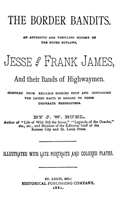The Border Bandits An Authentic and Thrilling History of the Noted Outlaws, Jesse and Frank James The Border Bandits An Authentic and Thrilling History of the Noted Outlaws, Jesse and Frank James
