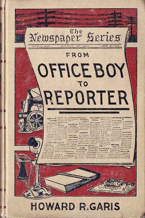 From Office Boy to Reporter; Or, The First Step in Journalism From Office Boy to Reporter; Or, The First Step in Journalism