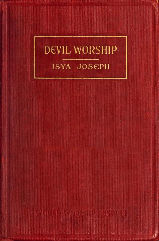 Devil Worship: The Sacred Books and Traditions of the Yezidiz Devil Worship: The Sacred Books and Traditions of the Yezidiz