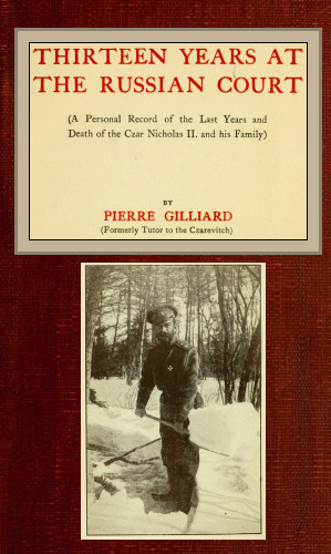 Thirteen years at the Russian court (a personal record of the last years and death of the Czar Nicholas II. and his family) Thirteen years at the Russian court (a personal record of the last years and death of the Czar Nicholas II. and his family)
