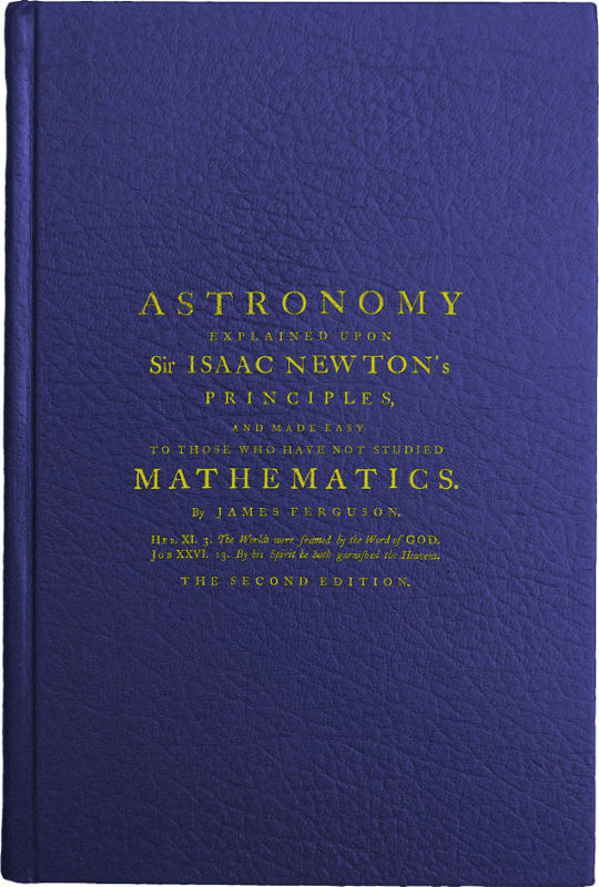 Astronomy Explained Upon Sir Isaac Newton's Principles And made easy to those who have not studied mathematics Astronomy Explained Upon Sir Isaac Newton's Principles And made easy to those who have not studied mathematics