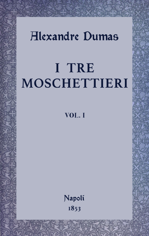 I tre moschettieri, vol. I I tre moschettieri, vol. I