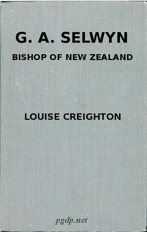 G. A. Selwyn, D.D.: Bishop of New Zealand and Lichfield G. A. Selwyn, D.D.: Bishop of New Zealand and Lichfield