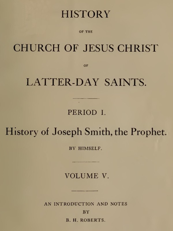 History of the Church of Jesus Christ of Latter-day Saints, Volume 5 History of the Church of Jesus Christ of Latter-day Saints, Volume 5