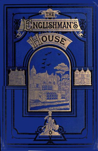 The Englishman's House: A Practical Guide for Selecting and Building a House The Englishman's House: A Practical Guide for Selecting and Building a House