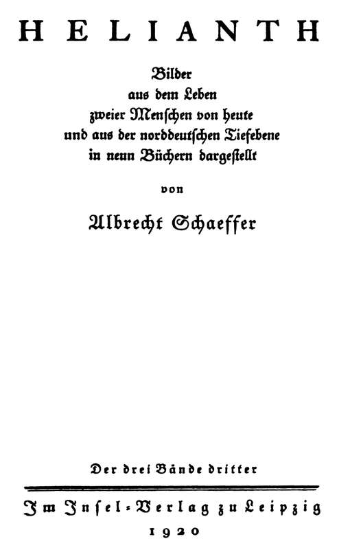 Helianth. Band 3
Bilder aus dem Leben zweier Menschen von heute und aus der norddeutschen Tiefebene