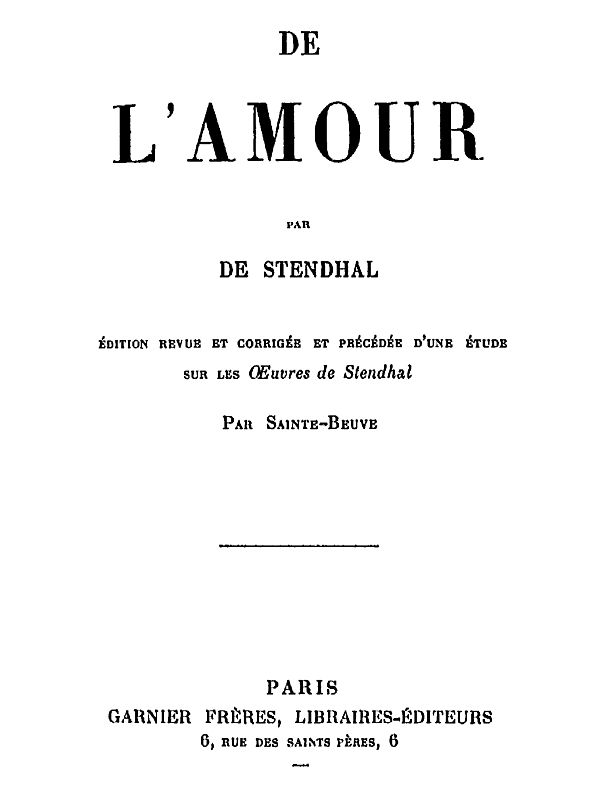 De l'Amour
Édition revue et corrigée et précédée d'une étude sur les oeuvres de Stendhal par Sainte-Beuve