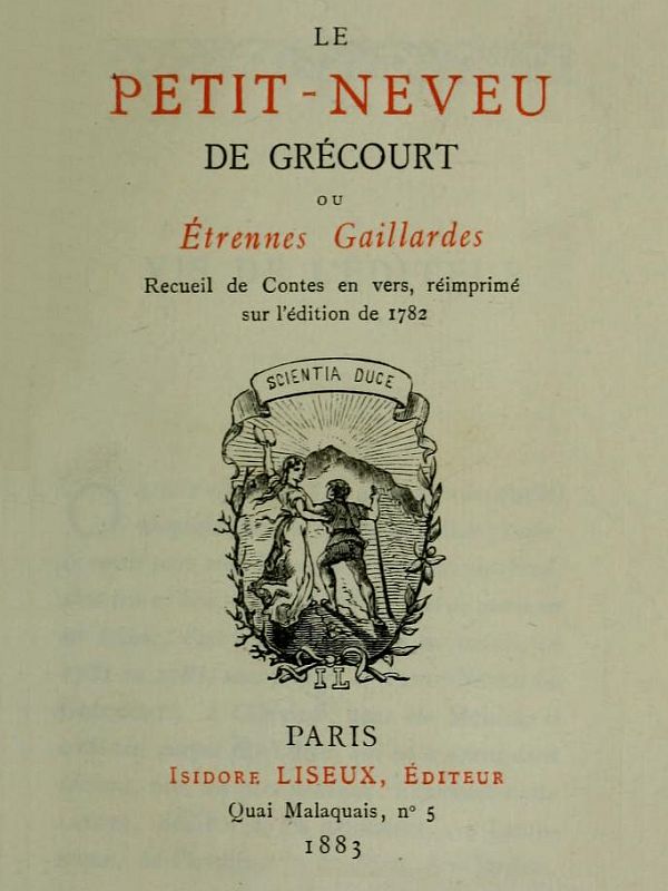 Le petit-neveu de Grécourt, ou, Étrennes gaillardes Recueil de Contes en vers, réimprimés sur l'édition de 1782 Le petit-neveu de Grécourt, ou, Étrennes gaillardes Recueil de Contes en vers, réimprimés sur l'édition de 1782