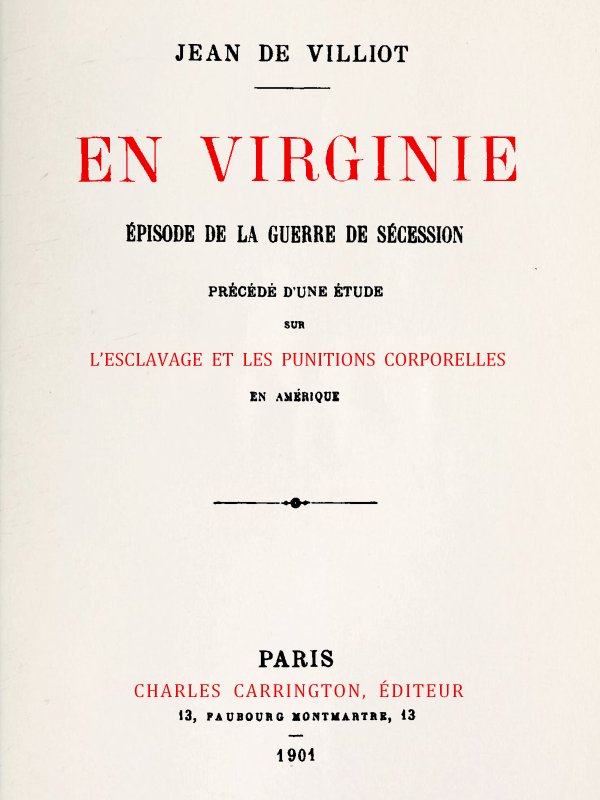 En Virginie, épisode de la guerre de sécession Précédé d'une étude sur l'esclavage et les punitions corporelles en Amérique, et suivi d'une bibliographie raisonnée des principaux ouvrages français et anglais sur la flagellation En Virginie, épisode de la guerre de sécession Précédé d'une étude sur l'esclavage et les punitions corporelles en Amérique, et suivi d'une bibliographie raisonnée des principaux ouvrages français et anglais sur la flagellation