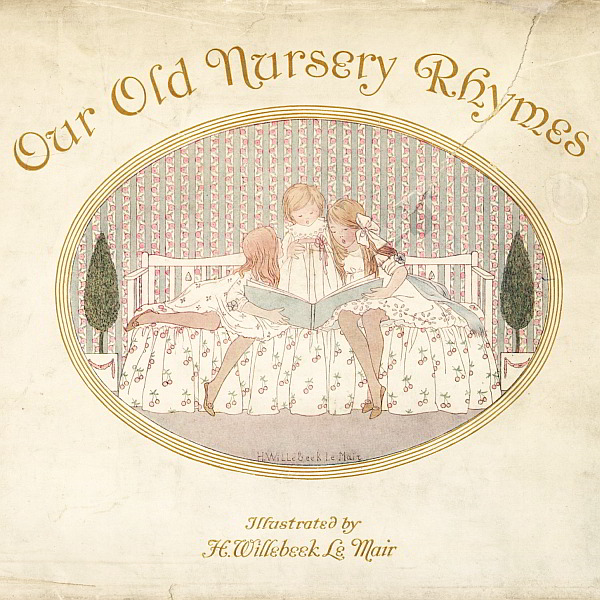 Our Old Nursery Rhymes Our Old Nursery Rhymes