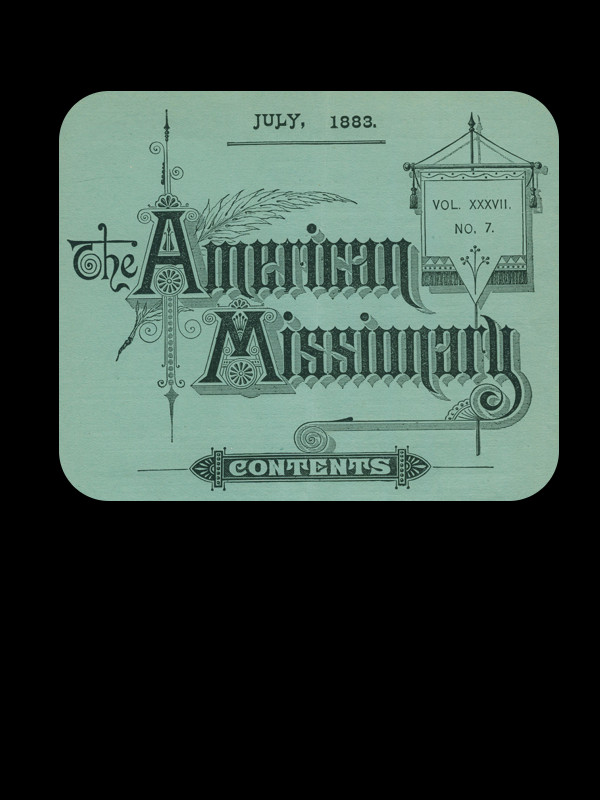 The American Missionary — Volume 37, No. 7, July, 1883 The American Missionary — Volume 37, No. 7, July, 1883