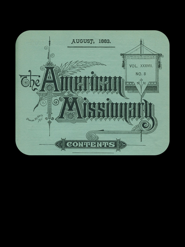 The American Missionary — Volume 37, No. 8, August, 1883 The American Missionary — Volume 37, No. 8, August, 1883