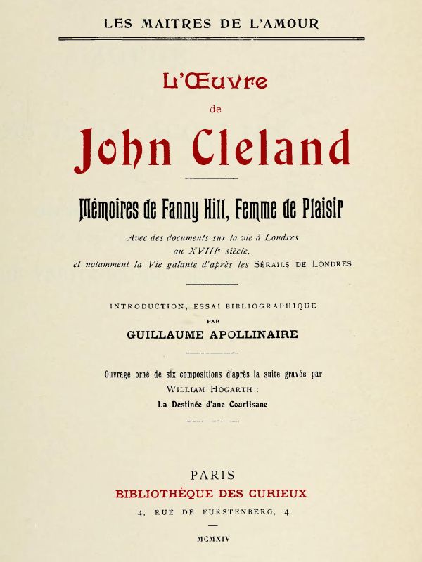 L'oeuvre de John Cleland: Mémoires de Fanny Hill, femme de plaisir Introduction, essai bibliographique par Guillaume Apollinaire L'oeuvre de John Cleland: Mémoires de Fanny Hill, femme de plaisir Introduction, essai bibliographique par Guillaume Apollinaire