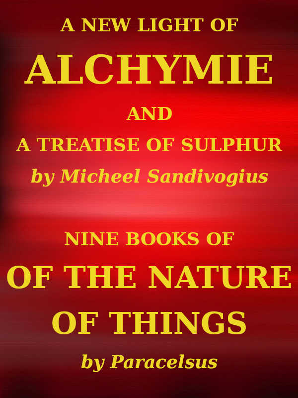 A New Light of Alchymie Taken out of the Fountaine of Nature, and Manuall Experience. Etc. A New Light of Alchymie Taken out of the Fountaine of Nature, and Manuall Experience. Etc.