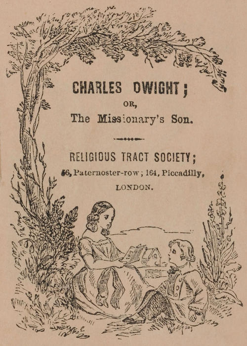 Charles Dwight; or, the missionary's son Charles Dwight; or, the missionary's son