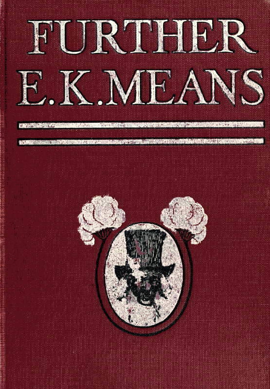 Further E. K. Means Is This a Title? It Is Not. It Is the Name of a Writer of Negro Stories, Who Has Made Himself So Completely the Writer of Negro Stories That This Third Book, Like the First and Second, Needs No Title Further E. K. Means Is This a Title? It Is Not. It Is the Name of a Writer of Negro Stories, Who Has Made Himself So Completely the Writer of Negro Stories That This Third Book, Like the First and Second, Needs No Title