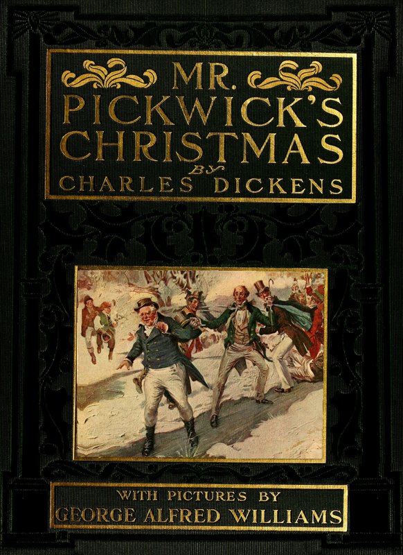 Mr. Pickwick's Christmas Being an Account of the Pickwickians' Christmas at the Manor Farm, of the Adventures There; the Tale of the Goblin Who Stole a Sexton, and of the Famous Sports on the Ice Mr. Pickwick's Christmas Being an Account of the Pickwickians' Christmas at the Manor Farm, of the Adventures There; the Tale of the Goblin Who Stole a Sexton, and of the Famous Sports on the Ice