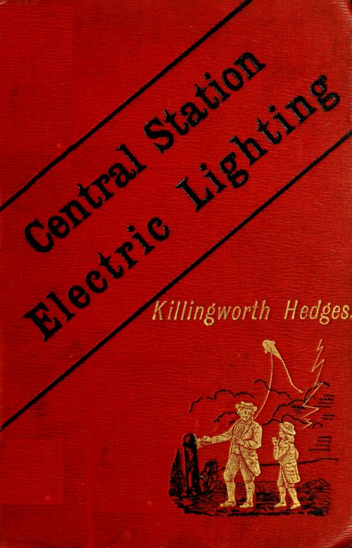 Central-Station Electric Lighting
With Notes on the Methods Used for the Distribution of Electricity
