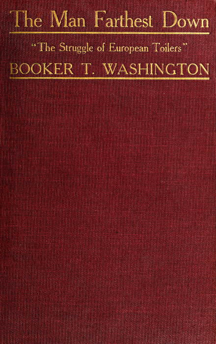 The Man Farthest Down: A Record of Observation and Study in Europe The Man Farthest Down: A Record of Observation and Study in Europe