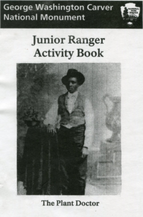 George Washington Carver National Monument Junior Ranger Activity Book: The Plant Doctor George Washington Carver National Monument Junior Ranger Activity Book: The Plant Doctor