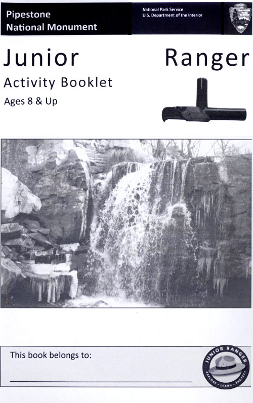 Pipestone National Monument: Junior Ranger Activity Booklet, Ages 8 and Up Pipestone National Monument: Junior Ranger Activity Booklet, Ages 8 and Up