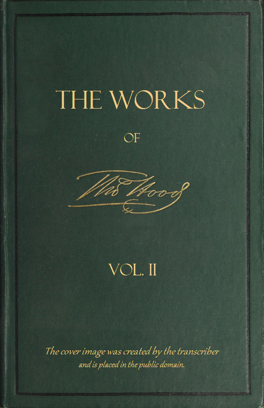 The Works of Thomas Hood; Vol. 02 (of 11)
Comic and Serious, in Prose and Verse, With All the Original Illustrations