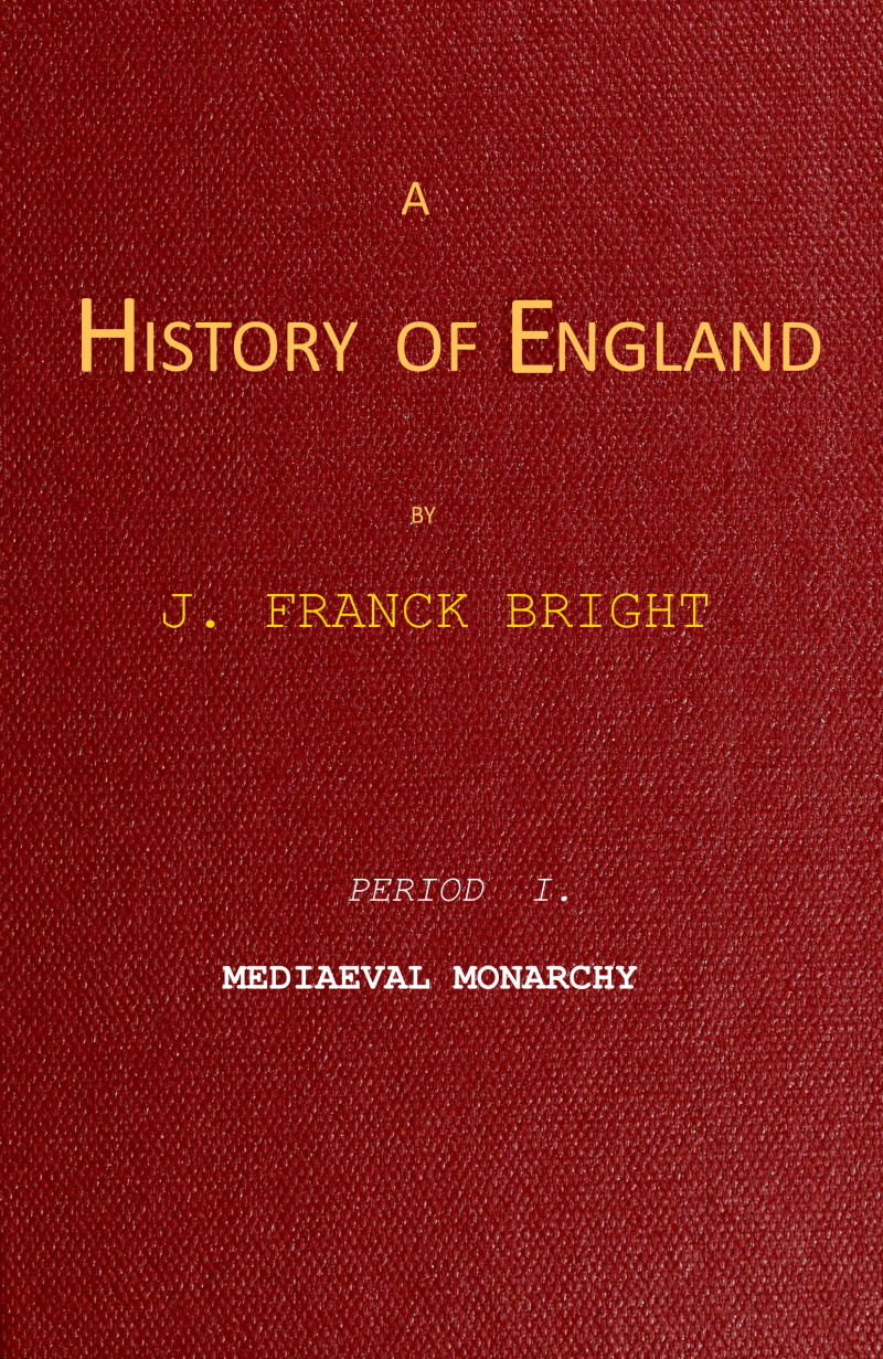 A History of England, Period I. Mediæval Monarchy A History of England, Period I. Mediæval Monarchy
