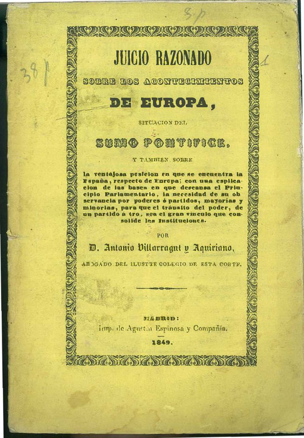 Juicio razonado sobre los acontecimientos de Europa, situacion del Sumo Pontífice, y tambien sobre la ventajosa posicion en que se encuentra la España, respecto del resto de Europa Juicio razonado sobre los acontecimientos de Europa, situacion del Sumo Pontífice, y tambien sobre la ventajosa posicion en que se encuentra la España, respecto del resto de Europa