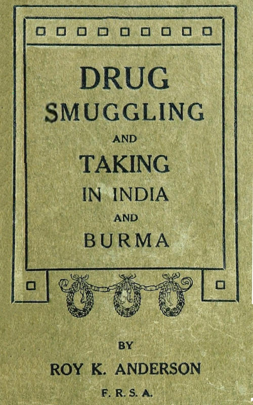 Drug Smuggling and Taking in India and Burma Drug Smuggling and Taking in India and Burma
