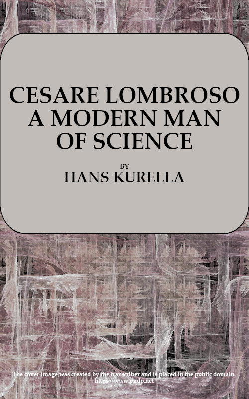Cesare Lombroso, a modern man of science Cesare Lombroso, a modern man of science