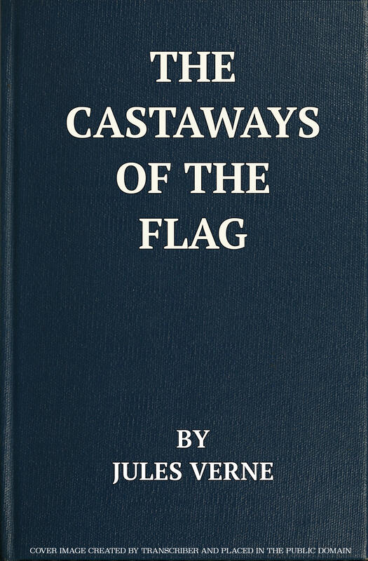 The Castaways of the Flag: The Final Adventures of the Swiss Family Robinson The Castaways of the Flag: The Final Adventures of the Swiss Family Robinson