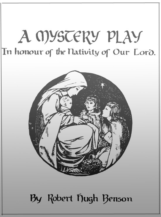 A Mystery Play in Honour of the Nativity of our Lord A Mystery Play in Honour of the Nativity of our Lord