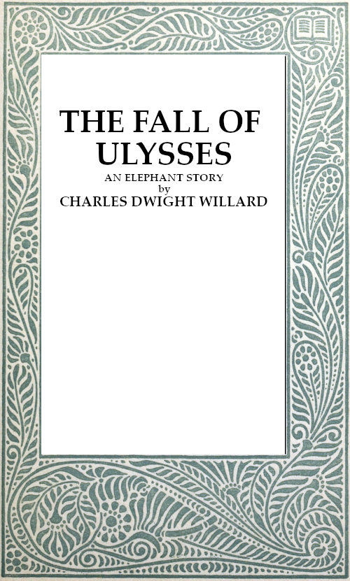 The Fall of Ulysses: An Elephant Story The Fall of Ulysses: An Elephant Story