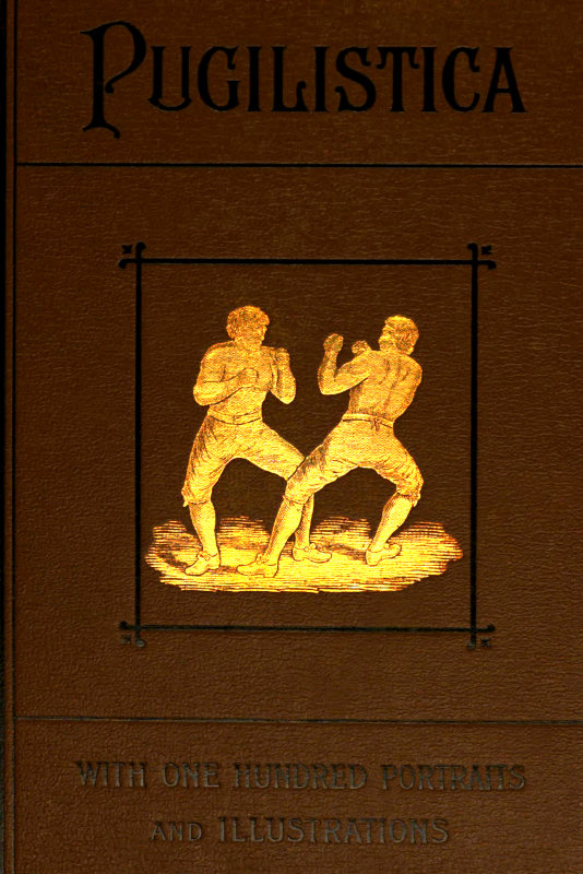 Pugilistica: The History of British Boxing, Volume 2 (of 3) Containing Lives of the Most Celebrated Pugilists; Full Reports of Their Battles from Contemporary Newspapers, With Authentic Portraits, Personal Anecdotes, and Sketches of the Principal Patrons of the Prize Ring, Forming a Complete History of the Ring from Fig and Broughton, 1719-1740, to the Last Championship Battle Between King and Heenan, in December 1863 Pugilistica: The History of British Boxing, Volume 2 (of 3) Containing Lives of the Most Celebrated Pugilists; Full Reports of Their Battles from Contemporary Newspapers, With Authentic Portraits, Personal Anecdotes, and Sketches of the Principal Patrons of the Prize Ring, Forming a Complete History of the Ring from Fig and Broughton, 1719-1740, to the Last Championship Battle Between King and Heenan, in December 1863