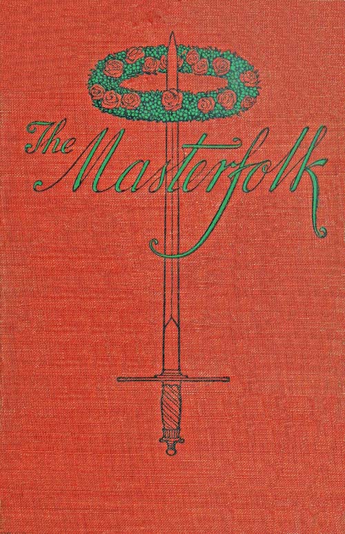 The Masterfolk
Wherein is Attempted the Unravelling of the Strange Affair of my Lord Wyntwarde of Cavil and Miss Betty Modeyne