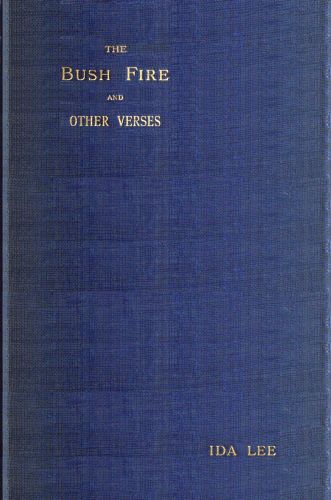 The Bush Fire, and Other Verses The Bush Fire, and Other Verses