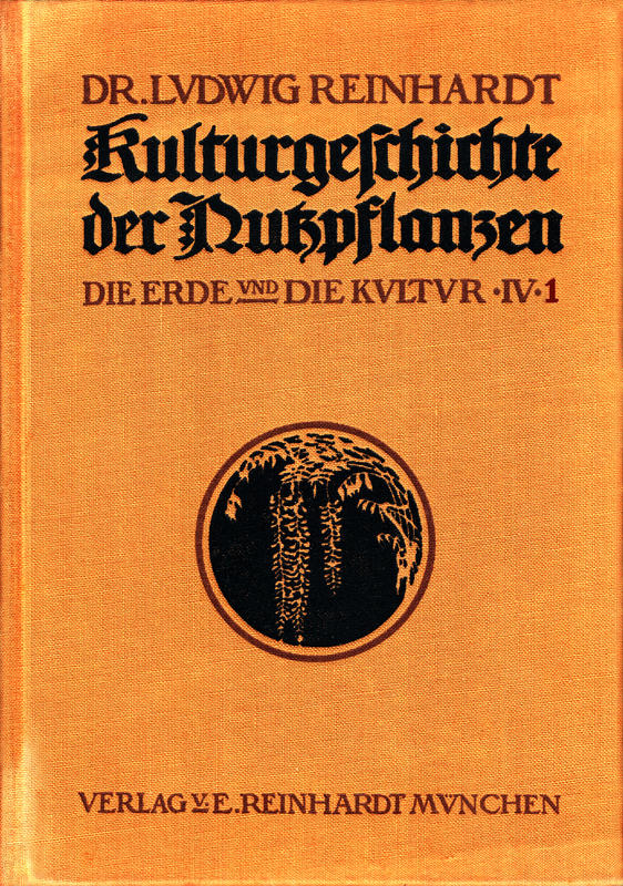 Kulturgeschichte der Nutzpflanzen, Band IV, 1. Hälfte Kulturgeschichte der Nutzpflanzen, Band IV, 1. Hälfte
