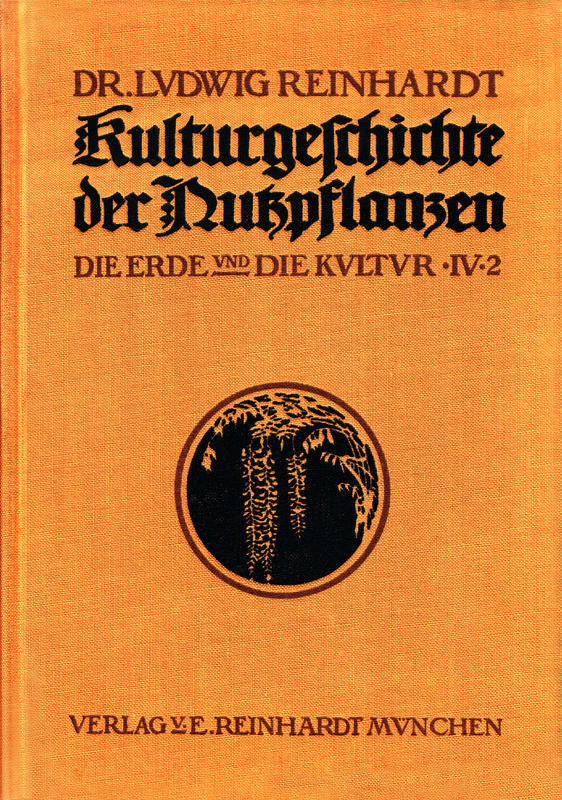 Kulturgeschichte der Nutzpflanzen, Band IV, 2. Hälfte Kulturgeschichte der Nutzpflanzen, Band IV, 2. Hälfte