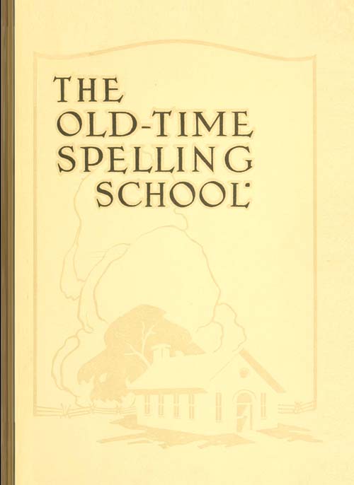 The Old-Time Spelling School; In Three Parts