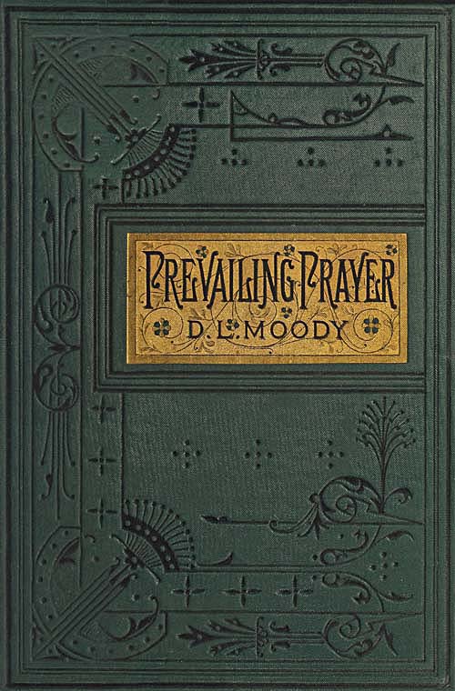 Prevailing Prayer: What Hinders It? Prevailing Prayer: What Hinders It?