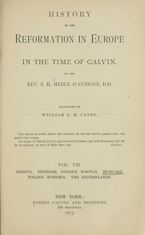 History of the Reformation in Europe in the Time of Calvin, Vol. 7 (of 8) History of the Reformation in Europe in the Time of Calvin, Vol. 7 (of 8)